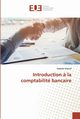 Introduction ? la comptabilit bancaire, Elaoud Assawer