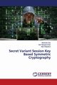 Secret Variant Session Key Based Symmetric Cryptography, Das Abhishek