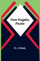 Tom Pagdin, Pirate, J. Brady E.
