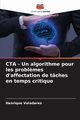 CTA - Un algorithme pour les probl?mes d'affectation de tches en temps critique, Valadares Henrique