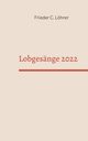 Lobgesnge 2022, Lhrer Frieder C.