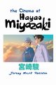 THE CINEMA OF HAYAO MIYAZAKI, Robinson Jeremy Mark