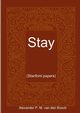Stay.., van den Bosch Alexander P. M.