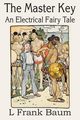 The Master Key, An Electrical Fairy Tale, Baum L. Frank