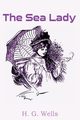 The Sea Lady, Wells H. G.