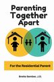 Parenting Together Apart, Sember JD Brette