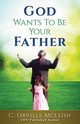 God Wants To Be Your Father, McLeish C. Orville