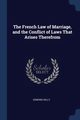 The French Law of Marriage, and the Conflict of Laws That Arises Therefrom, Kelly Edmond