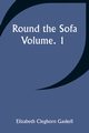 Round the Sofa; Volume. 1, Gaskell Elizabeth Cleghorn