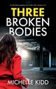 THREE BROKEN BODIES, Kidd Michelle