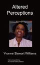 Altered Perceptions, Williams Yvonne Stewart