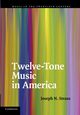 Twelve-Tone Music in America, Straus Joseph N.