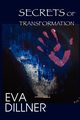 Secrets of Transformation, Dillner Eva