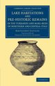 Lake Habitations and Pre-Historic Remains in the Turbaries and             Marl-Beds of Northern and Central Italy, Gastaldi Bartolomeo