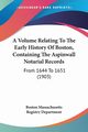 A Volume Relating To The Early History Of Boston, Containing The Aspinwall Notarial Records, Boston Massachusetts Registry Department