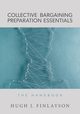 Collective Bargaining Preparation Essentials, Finlayson Hugh J.