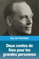Deux contes de fes pour les grandes personnes, de Pourtal?s Guy