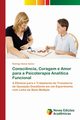 Consci?ncia, Coragem e Amor para a Psicoterapia Analtica Funcional, Xavier Rodrigo Nunes