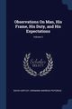 Observations On Man, His Frame, His Duty, and His Expectations; Volume 3, Hartley David