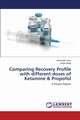 Comparing Recovery Profile with different doses of Ketamine & Propofol, Kaur Harminder