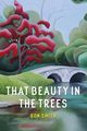 That Beauty in the Trees, Smith Ron