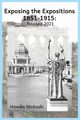 Exposing the Expositions 1851-1915- Revised 2021, Mickoski Howdie