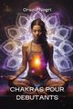 CHAKRAS POUR DEBUTANTS, Negri Orazio