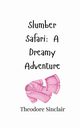 Slumber Safari, Sinclair Theodore