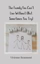 The Family You Can't Live Without (But Sometimes You Try), Beaumont Vivienne