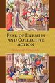 Fear of Enemies and Collective Action, Evrigenis Ioannis D.