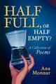 Half Full, Or Half Empty?, Monnar Ana
