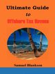 The Ultimate Guide to Offshore Tax Havens, Blankson Samuel