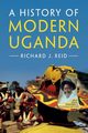 A History of Modern Uganda, Reid Richard J.