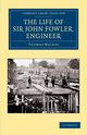 The Life of Sir John Fowler, Engineer, MacKay Thomas