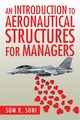 An Introduction to Aeronautical Structures For Managers, Soni Som R.