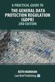 A Practical Guide to the General Data Protection Regulation (GDPR) - 2nd Edition, Markham Keith