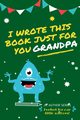 I Wrote This Book Just For You Grandpa!, Publishing Group The Life Graduate