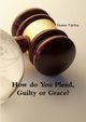 How do You Plead, Guilty or Grace?, Turley Shane