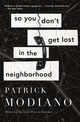 So You Don't Get Lost in the Neighborhood, Modiano Patrick