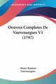 Oeuvres Completes De Vauvenargues V1 (1797), Vauvenargues Henry Bonnier