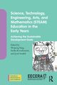 Science, Technology, Engineering, Arts, and Mathematics (STEAM) Education in the Early Years, 