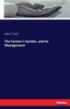 The Farmer's Garden, and Its Management, Teat John T.