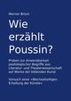 Wie erzhlt Poussin? Proben zur Anwendbarkeit poetologischer Begriffe aus Literatur- und Theaterwissenschaft auf Werke der bildenden Kunst. Versuch einer 