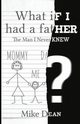 What If I Had A Father?, Dean Mike