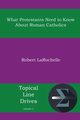 What Protestants Need to Know about Roman Catholics, Larochelle Robert R.