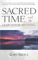 Sacred Time and the Search for Meaning, Eberle Gary