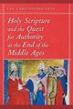 Holy Scripture and the Quest for Authority at the End of the Middle Ages, Levy Ian Christopher
