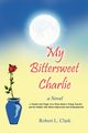 My Bittersweet Charlie, Clark Robert L.