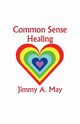 Common Sense Healing, May James A.