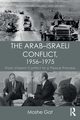 The Arab-Israeli Conflict, 1956-1975, Gat Moshe